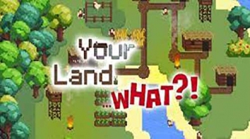 Your Land. WHAT?! взлом (Мод полная версия)